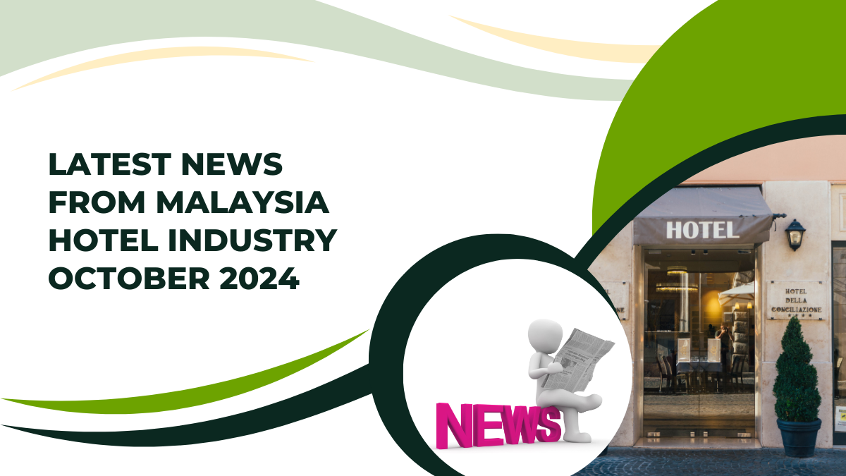 October 2024: Latest News from Malaysia Hotel Industry