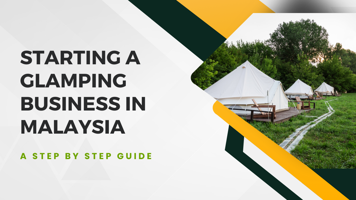 Starting a Glamping Business in Malaysia: A Step-by-Step Guide