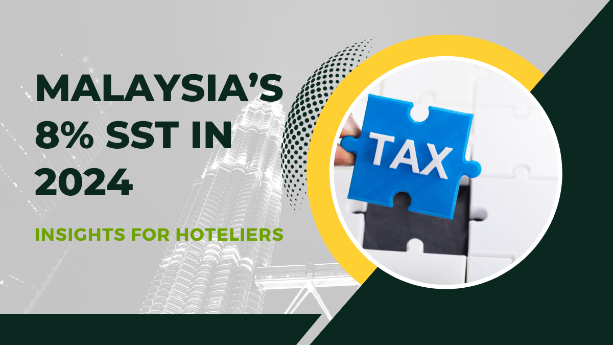 Malaysia's 8% SST in 2024 – Insights for Hoteliers