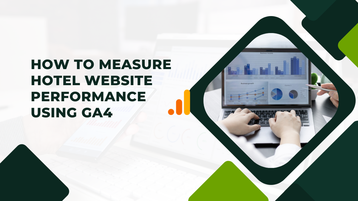 How to Measure My Hotel Website Performance Using GA4