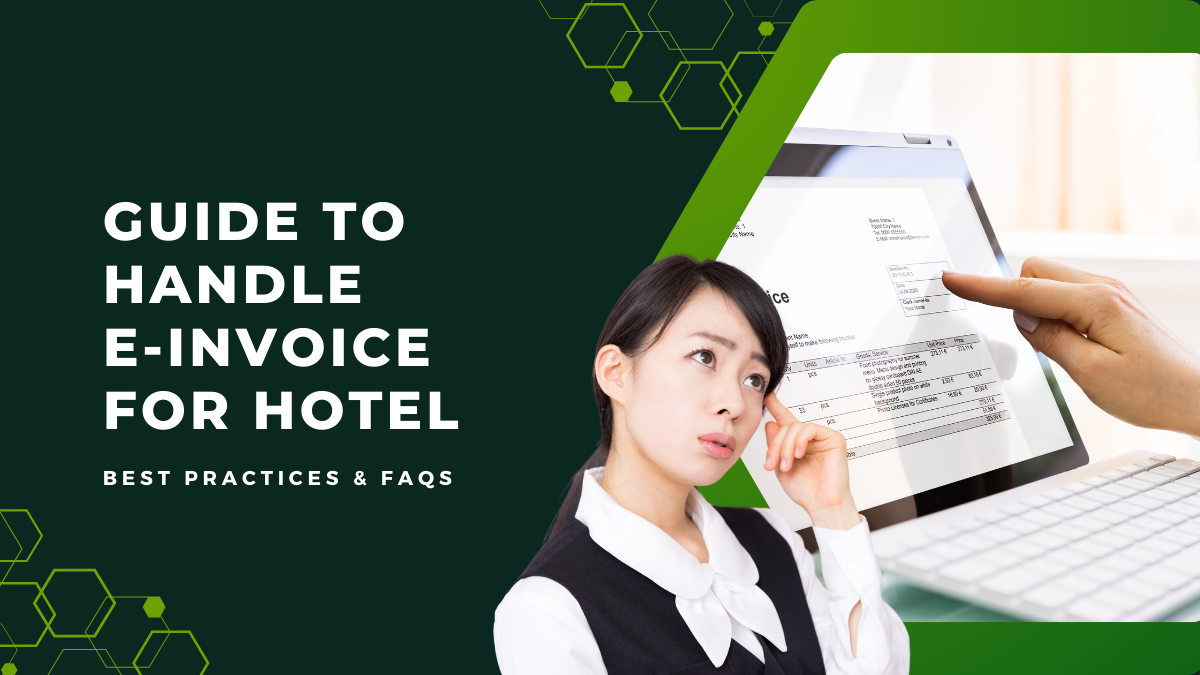 A Complete Guide to Handling E-Invoices for Hotels: Best Practices and FAQs