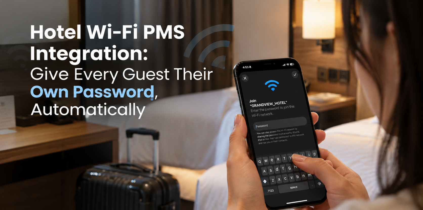 Hotel Wi-Fi PMS Integration: Give Every Guest Their Own Password, Automatically